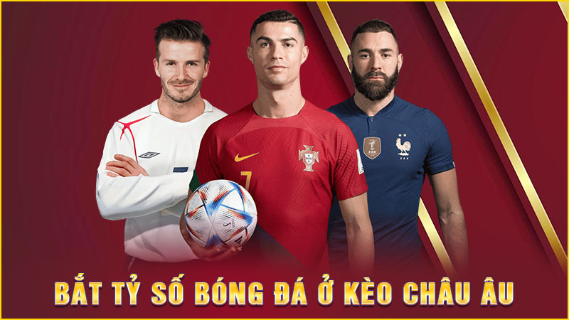 bắt tỷ số bóng đá ở kèo châu âu