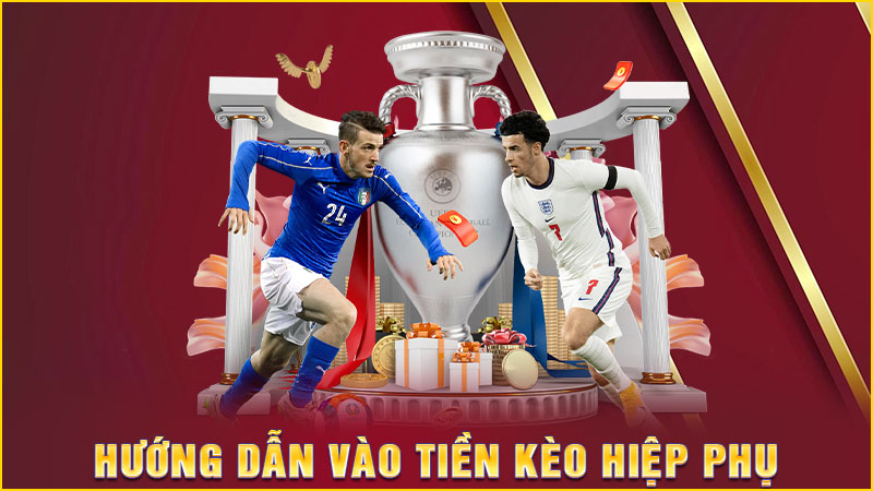 hướng dẫn vào tiền kèo hiệp phụ