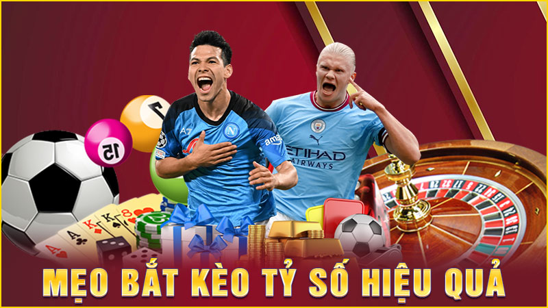 mẹo bắt kèo tỷ số hiệu quả