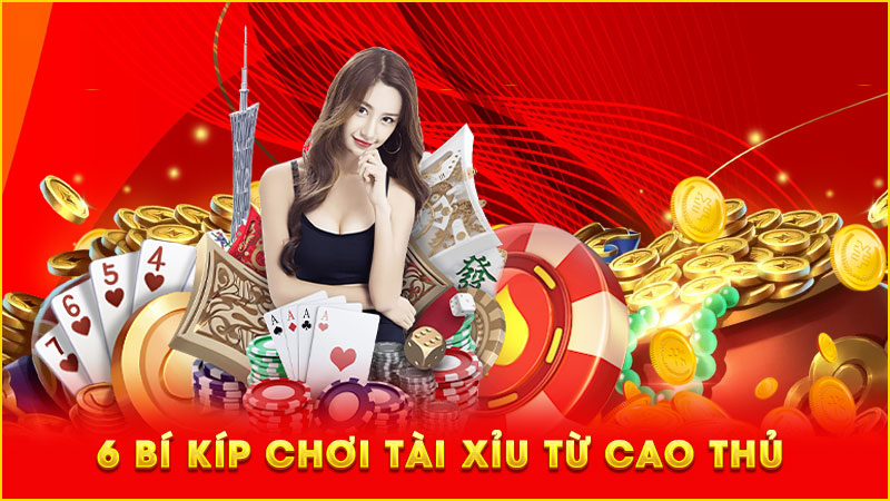 6 bí kíp chơi tài xỉu từ cao thủ