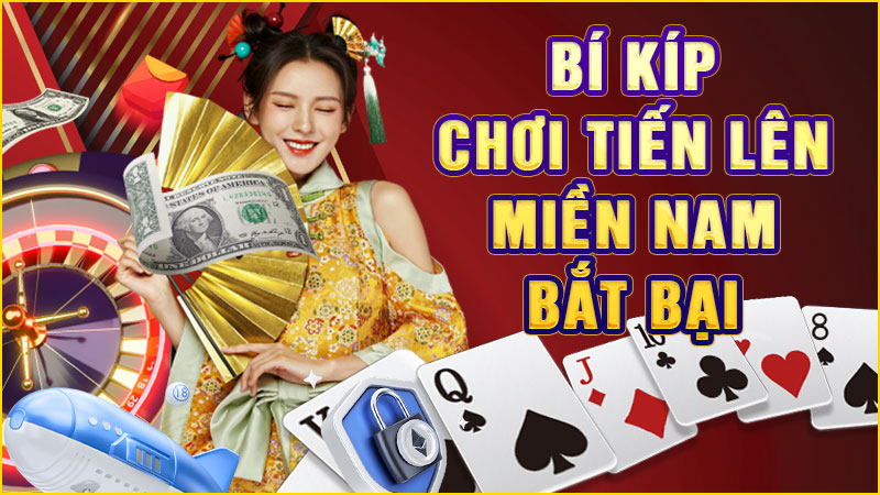 bí kíp chơi tiến lên miền nam bắt bại