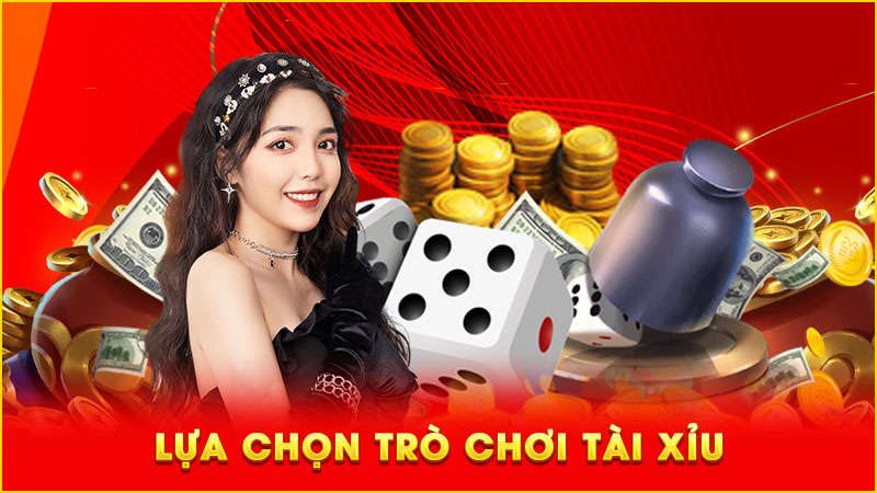 lựa chọn trò chơi tài xỉu