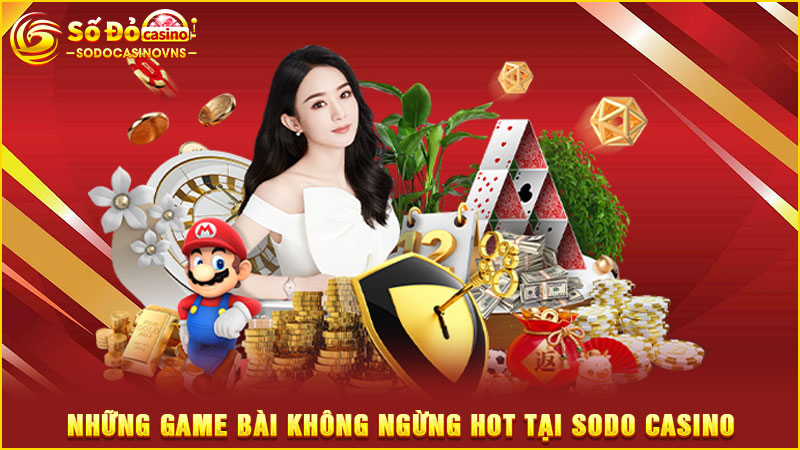 những game bài không ngừng hot tại sodo casino