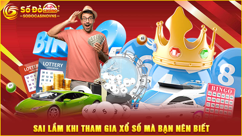 sai lầm khi tham gia xổ số mà bạn nên biết