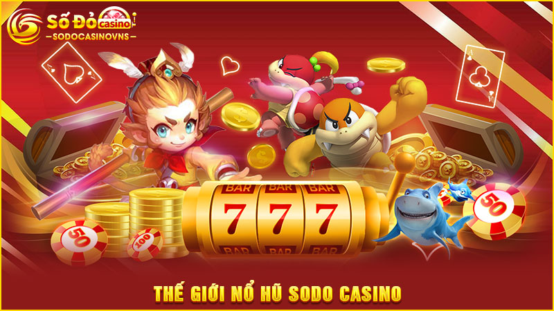 thế giới nổ hũ sodo casino