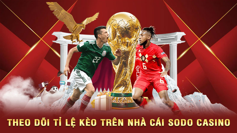 theo dõi tỉ lệ kèo trên nhà cái sodo casino