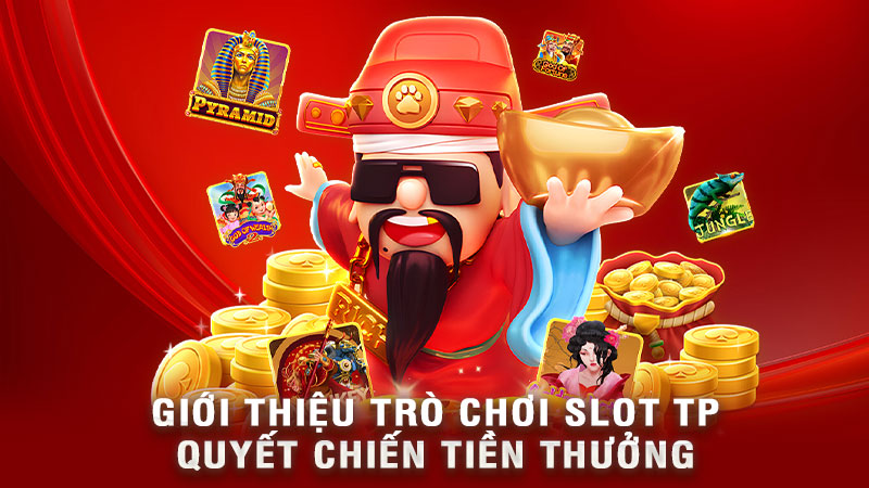 giới thiệu trò chơi slot tp quyết chiến tiền thưởng